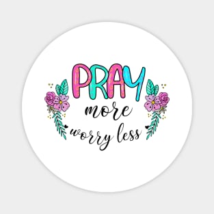 Pray More Worry Less Magnet